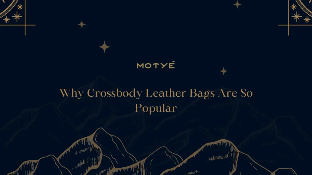 1 (5) Why Crossbody Leather Bags Are So Popular