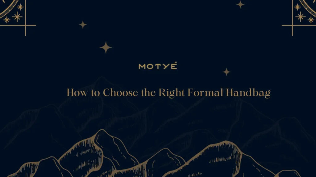 How to Choose the Right Formal Handbag