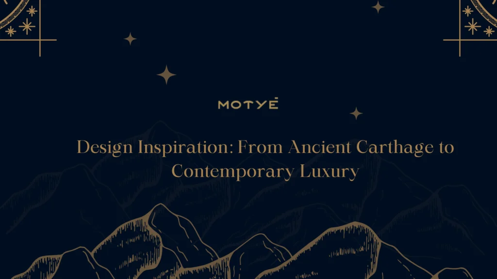 Design Inspiration: From Ancient Carthage to Contemporary Luxury