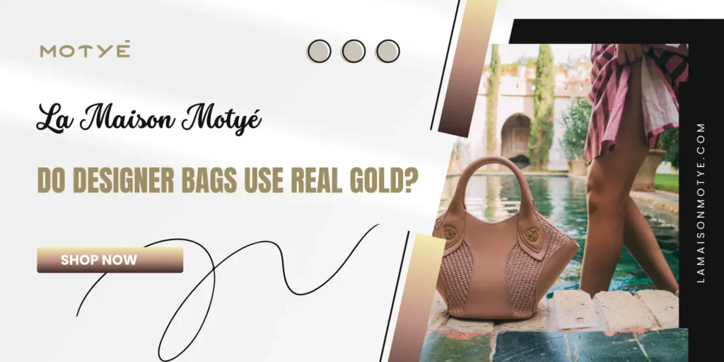 Do Designer Bags Use Real Gold?