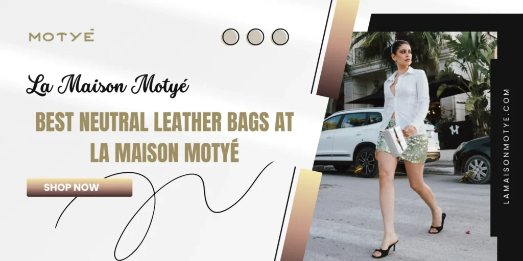 Best Neutral Leather Bags at La Maison Motyé