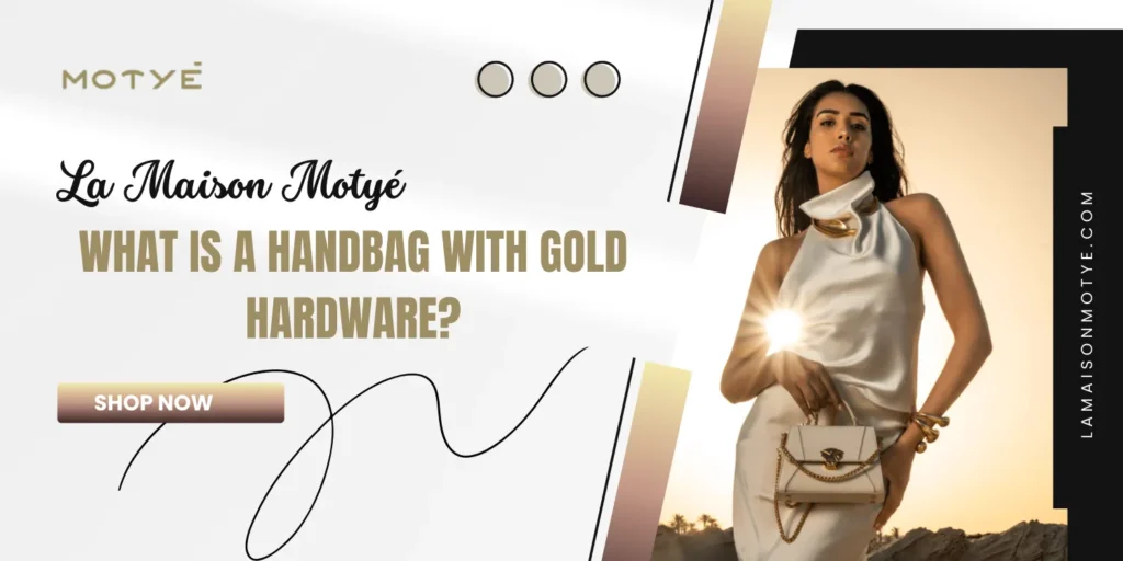 What is a Handbag with Gold Hardware?